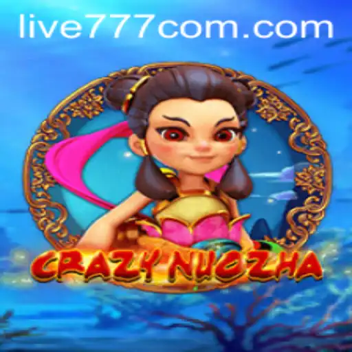 Discover the Exciting World of CrazyNuoZha with live777