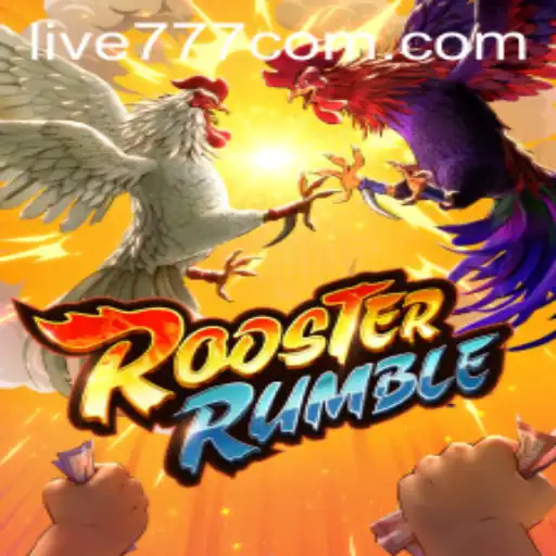 Explore the Thrilling World of RoosterRumble: An In-Depth Guide with live777